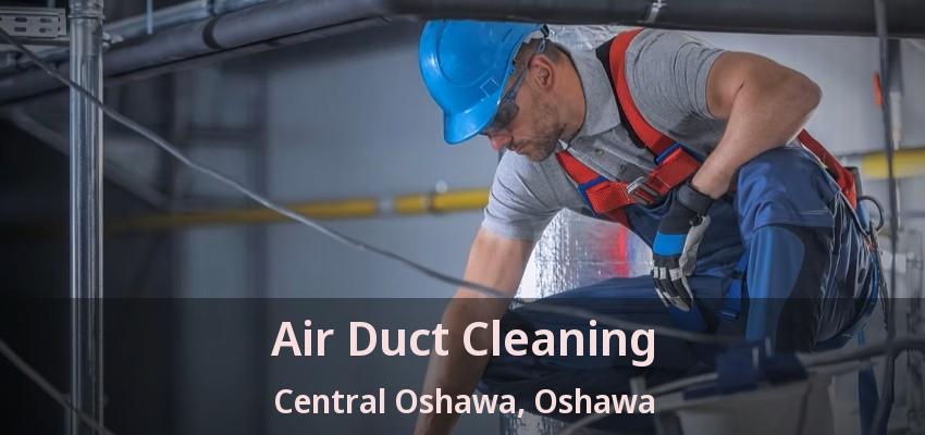 Air Duct Cleaning Central Oshawa, Oshawa - ON