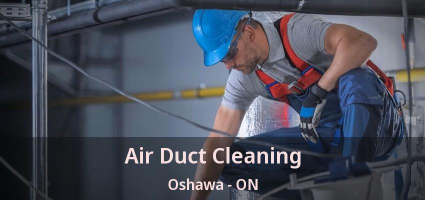 Air Duct Cleaning Oshawa - ON