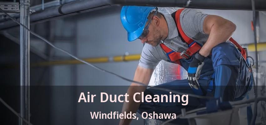 Air Duct Cleaning Windfields, Oshawa - ON