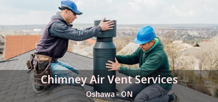 Chimney Air Vent Services Oshawa - ON