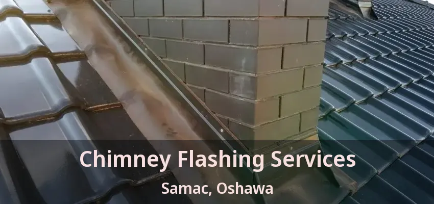 Chimney Flashing Services Samac, Oshawa - ON