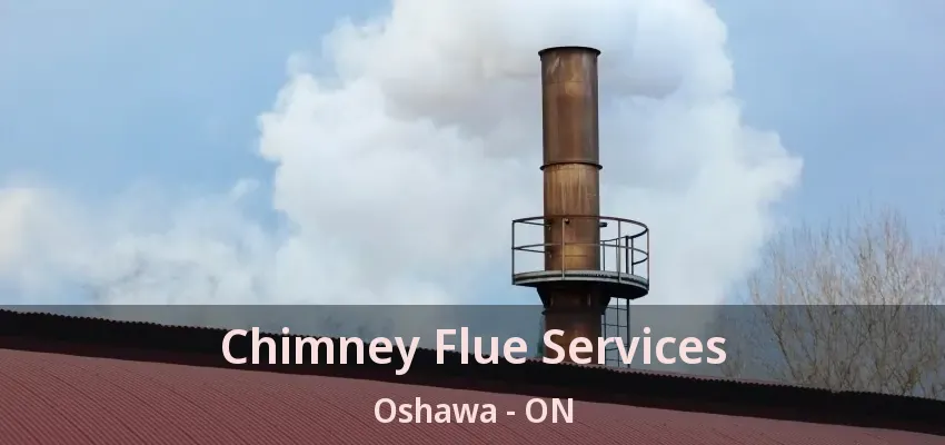 Chimney Flue Services Oshawa - ON