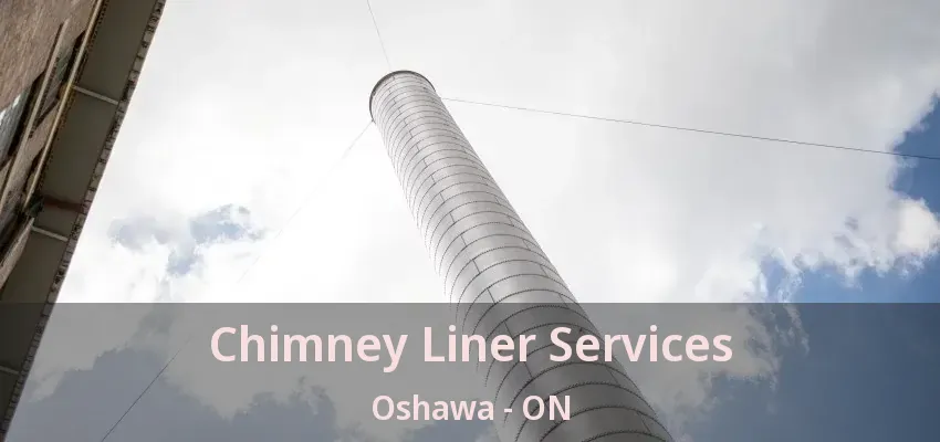 Chimney Liner Services Oshawa - ON