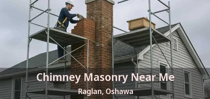 Chimney Masonry Near Me Raglan, Oshawa - ON Chimney Masonry Near Me Raglan, Oshawa - ON