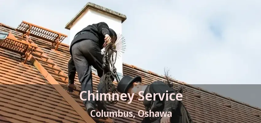 Chimney Service Columbus, Oshawa - ON