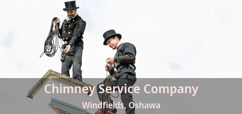 Chimney Service Company Windfields, Oshawa - ON