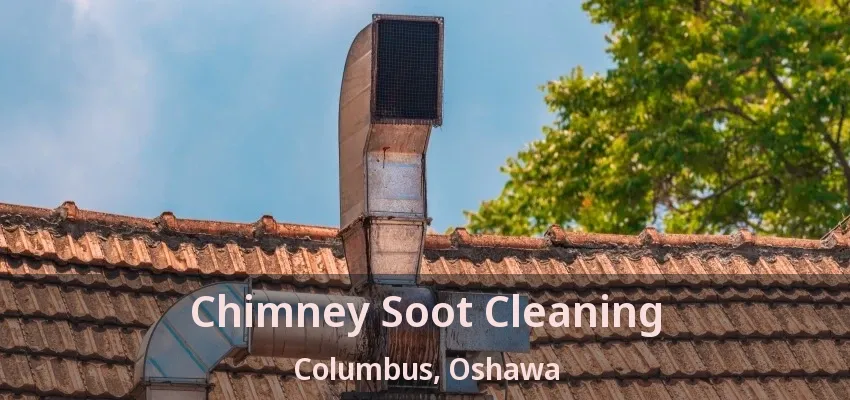 Chimney Soot Cleaning Columbus, Oshawa - ON