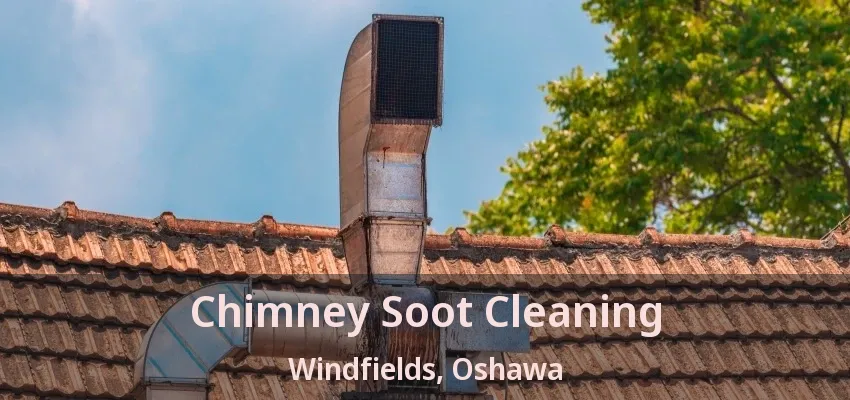 Chimney Soot Cleaning Windfields, Oshawa - ON
