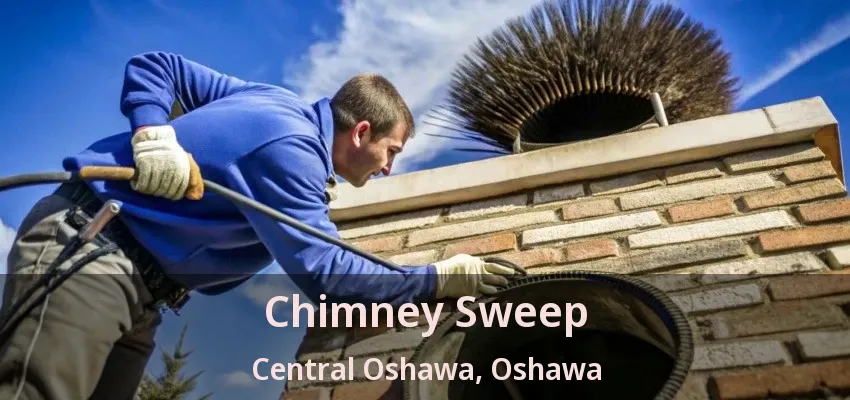 Chimney Sweep Central Oshawa, Oshawa - ON