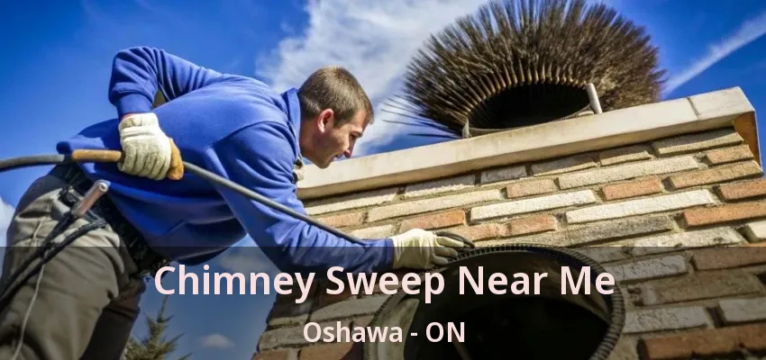 Chimney Sweep Near Me Oshawa - ON