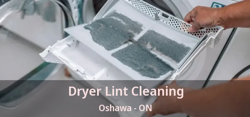 Dryer Lint Cleaning Oshawa - ON
