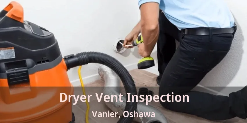 Dryer Vent Inspection Vanier, Oshawa - ON