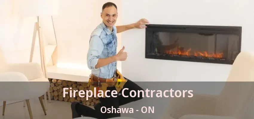 Fireplace Contractors Oshawa - ON