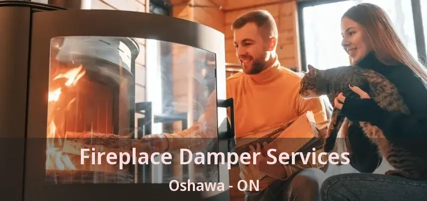Fireplace Damper Services Oshawa - ON