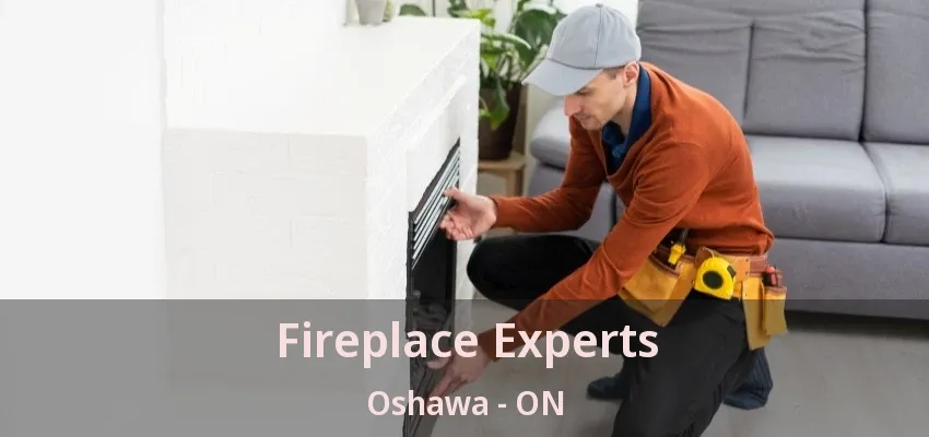 Fireplace Experts Oshawa - ON