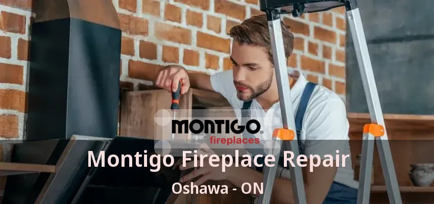Montigo Fireplace Repair Oshawa - ON Montigo Fireplace Repair Oshawa - ON