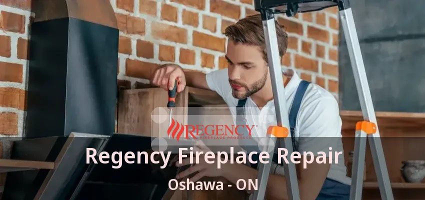 Regency Fireplace Repair Oshawa - ON Regency Fireplace Repair Oshawa - ON