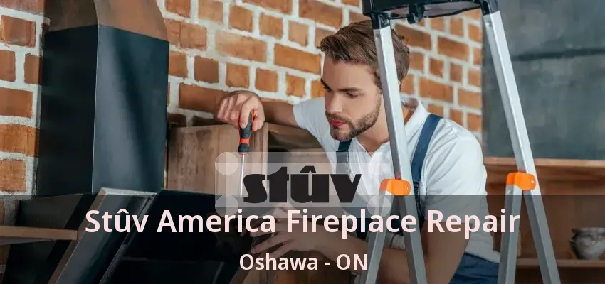 Stûv America Fireplace Repair Oshawa - ON Stûv America Fireplace Repair Oshawa - ON