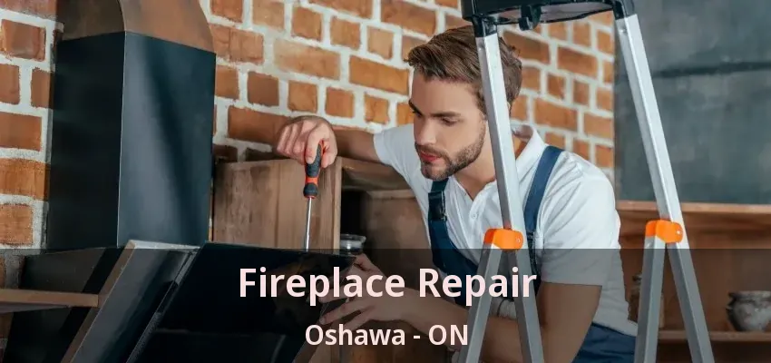 Fireplace Repair Oshawa - ON