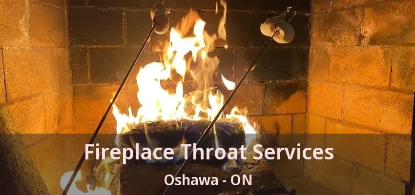 Fireplace Throat Services Oshawa - ON