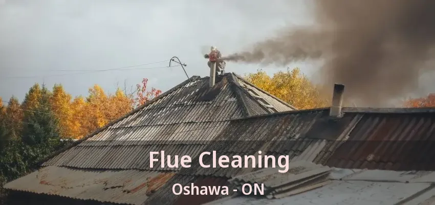 Flue Cleaning Oshawa - ON