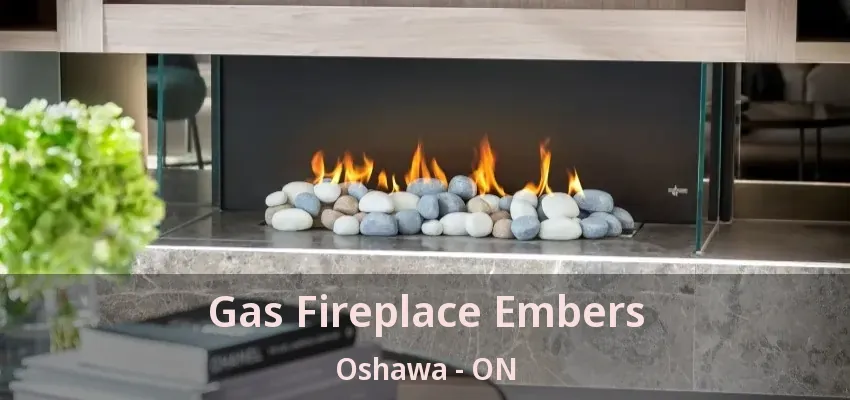 Gas Fireplace Embers Oshawa - ON