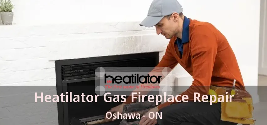 Heatilator Gas Fireplace Repair Oshawa - ON Heatilator Gas Fireplace Repair Oshawa - ON