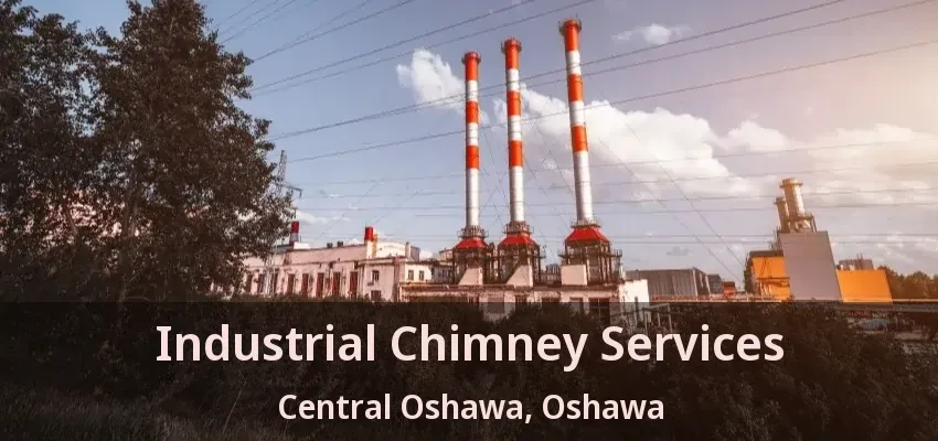 Industrial Chimney Services Central Oshawa, Oshawa - ON