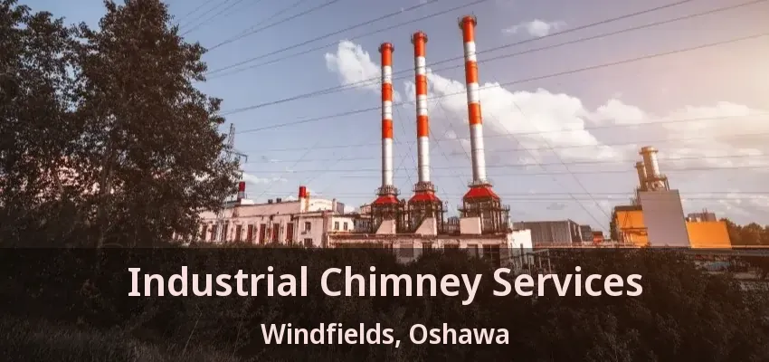Industrial Chimney Services Windfields, Oshawa - ON