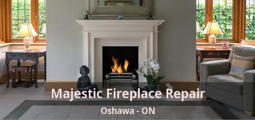 Majestic Fireplace Repair Oshawa - ON