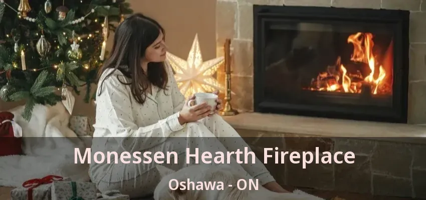 Monessen Hearth Fireplace Oshawa - ON