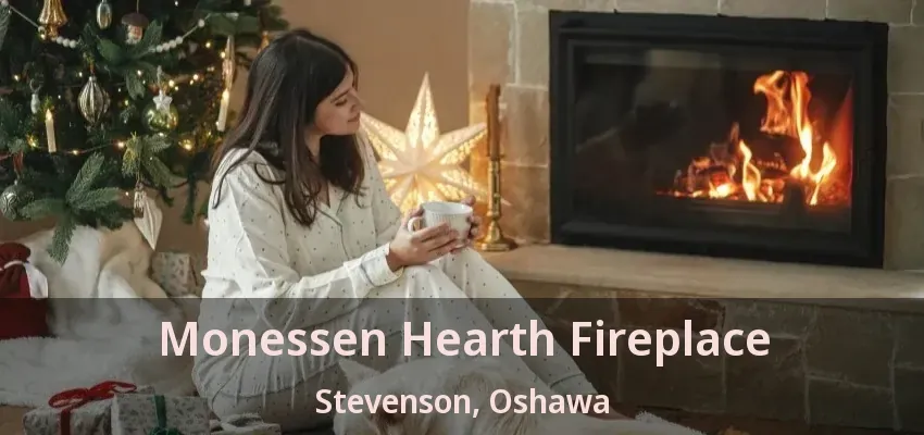 Monessen Hearth Fireplace Stevenson, Oshawa - ON