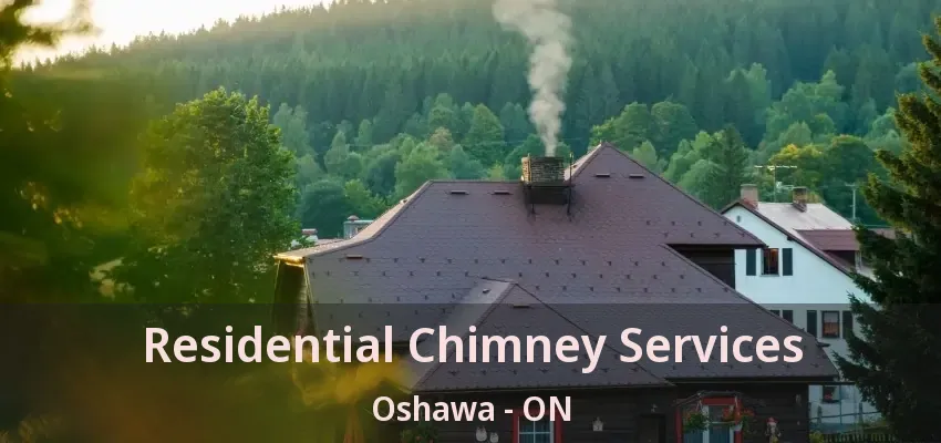 Residential Chimney Services Oshawa - ON