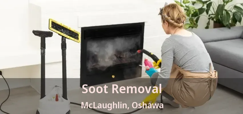 Soot Removal McLaughlin, Oshawa - ON
